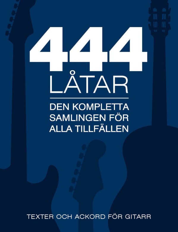 444 låtar gitarr : den kompletta samligen för alla tillfällen - texter och ackord för gitarr Online Hot Sale