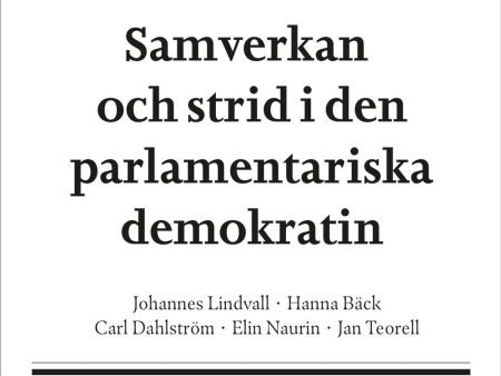 SNS Demokratirapport 2017 : samverkan och strid i den parlamentariska demokrati For Sale