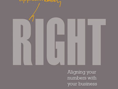 Approximately right : aligning your numbers with your business For Sale