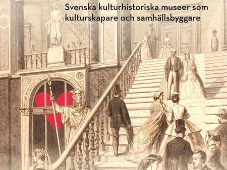 Älskade museum : svenska kulturhistoriska museer som kulturproducenter och samhällsbyggare Cheap