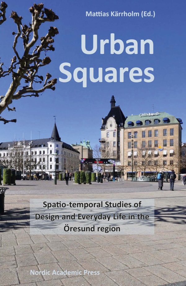 Urban Squares : spatio-temporal studies of design and everyday life in the Öresund region For Discount