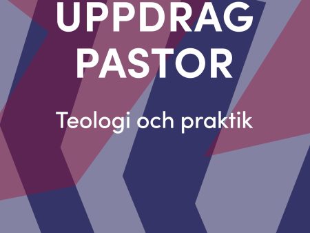 Uppdrag pastor : Teologi och praktik For Cheap