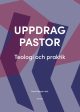 Uppdrag pastor : Teologi och praktik For Cheap