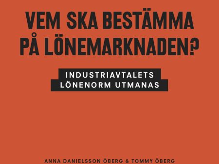 Vem ska bestämma på lönemarknaden? : industriavtalets lönenorm utmanas on Sale