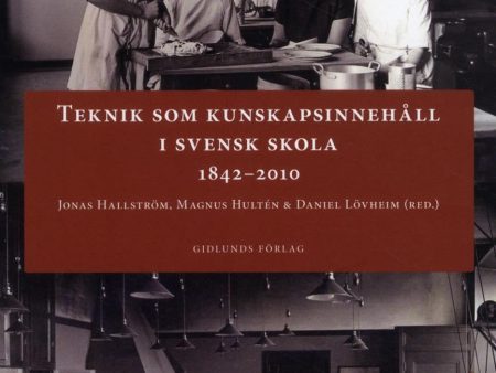 Teknik som kunskapsinnehåll i svensk skola 1842-2010 For Sale