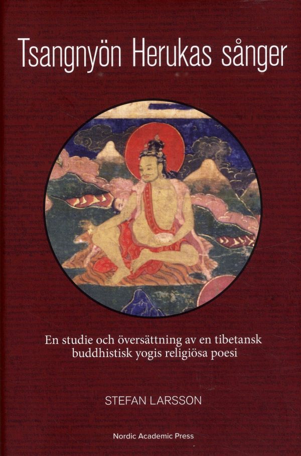 Tsangnyön Herukas sånger : en studie och översättning av en tibetansk buddhistisk yogis religiösa poesi Sale