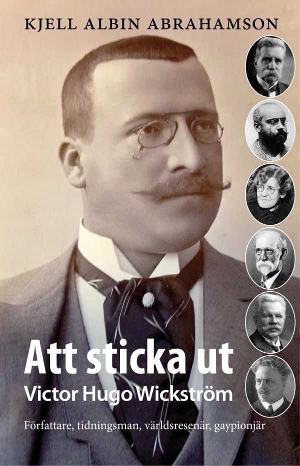 Att sticka ut : Victor Hugo Wickström Författaren tidningsman, världsresenä Online