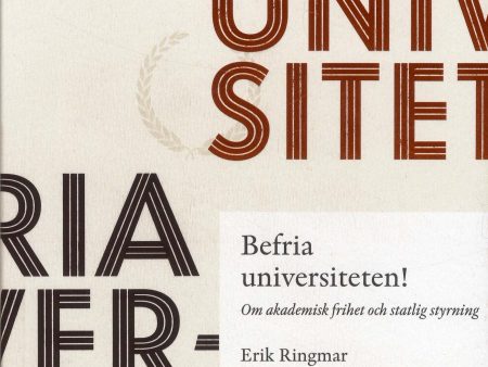 Befria universiteten! : om akademisk frihet statlig styrning Hot on Sale