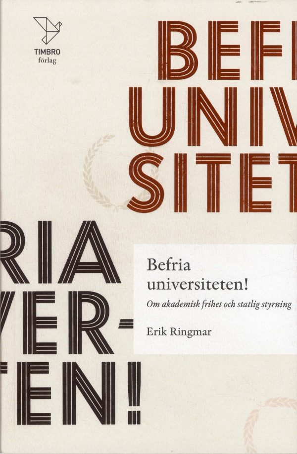 Befria universiteten! : om akademisk frihet statlig styrning Hot on Sale