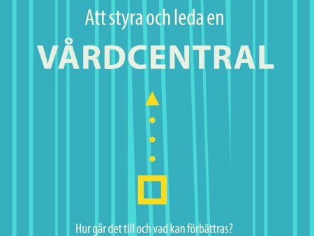 Att styra och leda en vårdcentral : hur går det till och vad kan förbättras? For Cheap