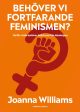 Behöver vi fortfarande feminismen? : varför vi alla behöver befria oss från Hot on Sale