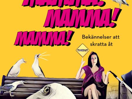 Mamma! Mamma! Mamma! : Bekännelser att skratta åt Supply