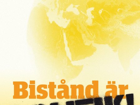 Bistånd är politik! : en antologi om biståndets utmaningar For Sale