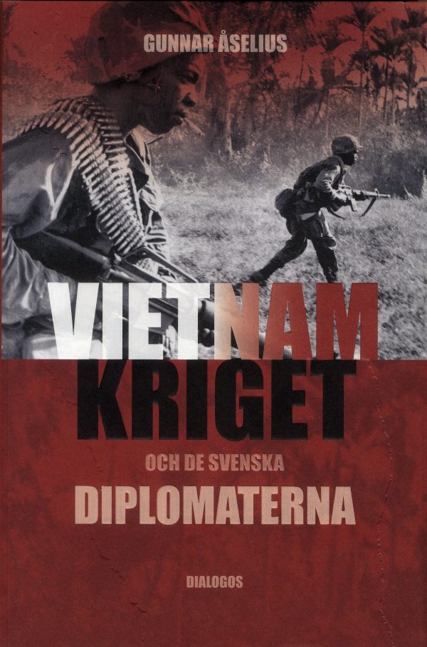 Vietnamkriget och de svenska diplomaterna 1954-1975 For Cheap