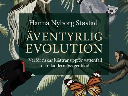 Äventyrlig evolution : varför fiskar klättrar uppför vattenfall och fladdermöss ger blod Cheap