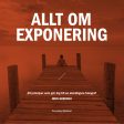 Allt om exponering : 49 principer som gör dig till en skickligare fotograf Discount