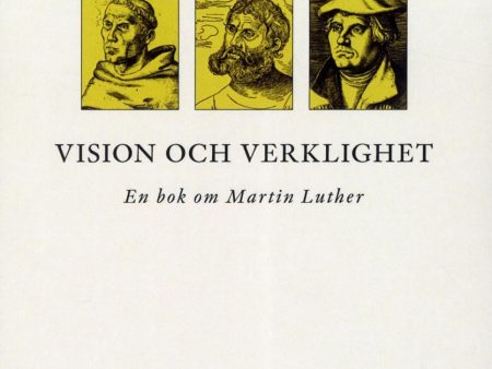 Vision och verklighet : en bok om Martin Luther Hot on Sale