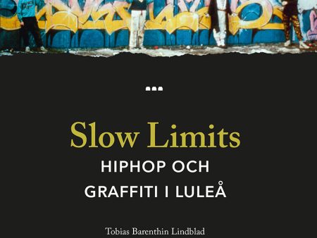 Slow Limits -  Hiphop och graffiti i Luleå Online Hot Sale