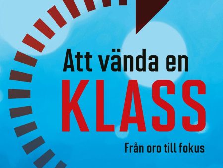 Att vända en klass : från oro till fokus Online