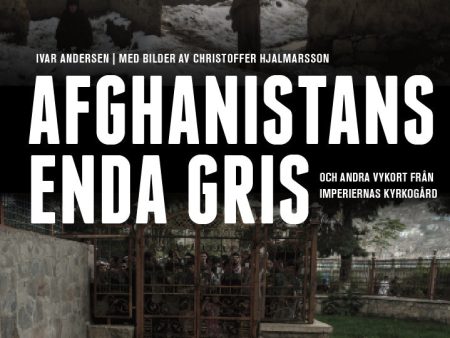 Afghanistans enda gris : och andra vykort från imperiernas kyrkogård Supply