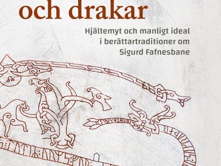 Bland ormar och drakar : hjältemyt och manligt ideal i berättartraditioner om Sigurd Fafnesbane Online now