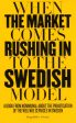 When the market comes rushing in to the Swedish model : a book from Kommunal about the privatisation of the welfare services in Sweden Sale