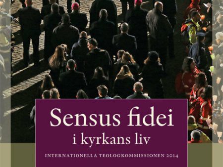 Sensus  fidei : i kyrkans liv i Internationella Teologikommissionen 2014 Online now