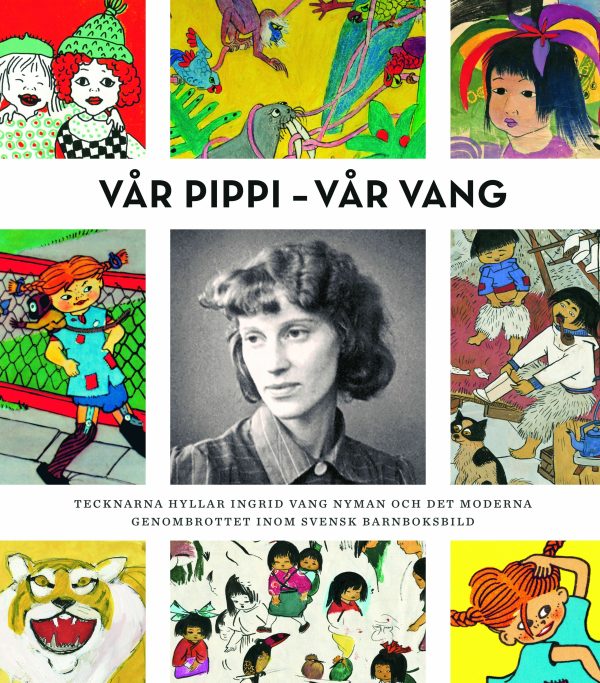 Vår Pippi - Vår Vang : tecknarna hyllar Ingrid Vang Nyman och det moderna genombrottet inom svensk barnboksbild Sale