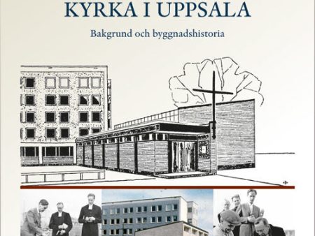 St Ansgars kyrka i Uppsala : bakgrund och byggnadshistoria Supply