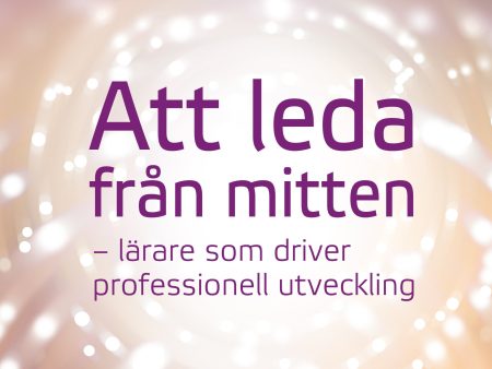 Att leda från mitten : lärare som driver professionell utveckling Cheap