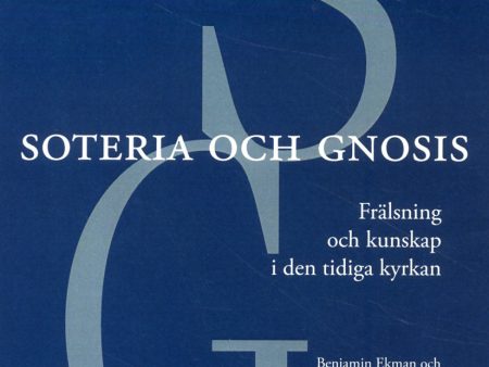 Soteria och gnosis : frälsning och kunskap i den tidiga kyrkan on Sale