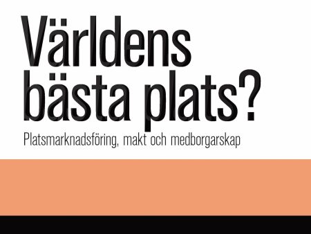 Världens bästa plats? : platsmarknadsföring, makt och medborgarskap For Cheap