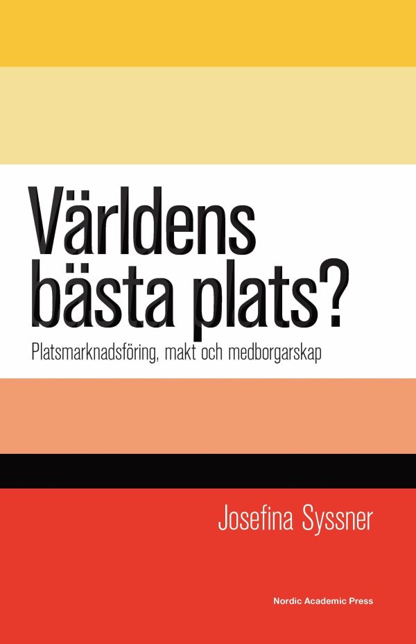 Världens bästa plats? : platsmarknadsföring, makt och medborgarskap For Cheap